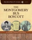 The Montgomery Bus Boycott: A History Perspectives Book (Perspectives Library) By Martin Gitlin Cover Image