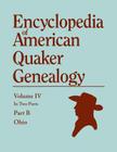 Encyclopedia of American Quaker Genealogy. Listing Marriages, Births, Deaths, Certificates, Disownments, Etc., and Much Collateral Information of Inte By William Wade Hinshaw Cover Image