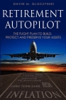 Retirement Autopilot: The Flight Plan to Build, Protect, and Preserve Your Assets By Dave Glisczynski Cover Image