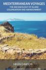 Mediterranean Voyages: The Archaeology of Island Colonisation and Abandonment (UNIV COL LONDON INST ARCH PUB #62) By Helen Dawson Cover Image