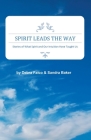 Spirit Leads The Way: Stories of What Spirit and Our Intuition Have Taught Us By Sandra Baker, Debra Falco Cover Image