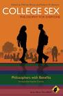 College Sex: Philosophy for Everyone: Philosophers with Benefits By Michael Bruce (Editor), Robert M. Stewart (Editor), Heather Corinna (Foreword by) Cover Image