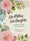 Like Mother, Like Daughter Journal (2nd Edition) By Peter Pauper Press Inc (Created by) Cover Image
