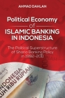Political Economy of Islamic Banking in Indonesia: The Political Superstructure of Sharia Banking Policy in 1992-2011 Cover Image