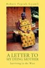 A Letter to My Dying Mother: Surviving in the West By Robert Peprah-Gyamfi Cover Image