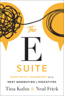 The E Suite: Empathetic Leadership for the Next Generation of Executives By Tina Kuhn, Neal Frick Cover Image