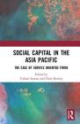 Social Capital in the Asia Pacific: Examples from the Services Industry By Yuliani Suseno (Editor), Chris Rowley (Editor) Cover Image