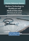 Modern Technology in Healthcare and Medical Education: Blockchain, IoT, AR, and VR Cover Image