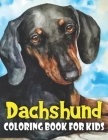 Dachshund Coloring Book for Kids: Discover This New Unique Collection Of Coloring Pages For Kids By Ez Publications Cover Image