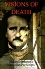 Visions of Death Volume One: Richard Matheson's Edgar Allan Poe Scripts By Richard Matheson, Lawrence French (Editor), Joe Dante (Afterword by) Cover Image