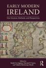 Early Modern Ireland: New Sources, Methods, and Perspectives Cover Image
