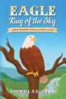 EAGLE King of the Sky: A Heartwarming Story for Young and Old By Nicholas Vern Cover Image