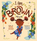 I Am Brown By Ashok Banker, Sandhya Prabhat (Illustrator) Cover Image