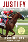 Justify: 111 Days to Triple Crown Glory By Lenny Shulman, Steve Haskin (Foreword by) Cover Image