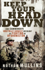 Keep Your Head Down: One Commando's Brutally Honest Account of Fighting in Afghanistan By Nathan Mullins Cover Image