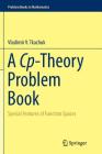 A Cp-Theory Problem Book: Special Features of Function Spaces (Problem Books in Mathematics) Cover Image