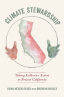 Climate Stewardship: Taking Collective Action to Protect California By Adina Merenlender, Brendan Buhler, Greg Sarris (Foreword by), Obi Kaufmann (Illustrator) Cover Image