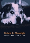 Roland in Moonlight By David Bentley Hart Cover Image