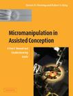 Micromanipulation in Assisted Conception By Steven D. Fleming, Robert S. King Cover Image