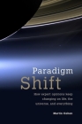 Paradigm Shift: How Expert Opinions Keep Changing on Life, the Universe, and Everything Cover Image