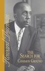 The Search for Common Ground By Howard Thurman Cover Image