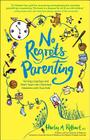No Regrets Parenting: Turning Long Days and Short Years into Cherished Moments with Your Kids By Harley A. Rotbart Cover Image
