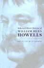 Selected Short Stories of William Dean Howells By William Dean Howells, Ruth Bardon (Contributions by), W. D. Howells, Ruth Bardon (Editor) Cover Image