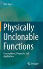 Physically Unclonable Functions: Constructions, Properties and Applications By Roel Maes Cover Image