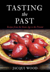 Tasting the Past: British Food from the Stone Age to the Present By Jacqui Wood Cover Image