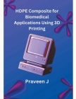 HDPE Composite for Biomedical Applications Using 3D Printing Cover Image