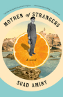 Mother of Strangers: A Novel By Suad Amiry Cover Image