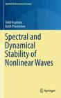 Spectral and Dynamical Stability of Nonlinear Waves (Applied Mathematical Sciences #185) By Todd Kapitula, Keith Promislow Cover Image