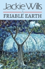 A Friable Earth By Jackie Wills Cover Image