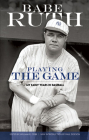 Playing the Game: My Early Years in Baseball (Dover Baseball) By Babe Ruth, William R. Cobb (Editor), Paul Dickson (Introduction by) Cover Image