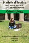 Statistical testing with jamovi and JASP open source software Criminology By Cole Davis (Editor) Cover Image
