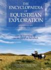 The Encyclopaedia of Equestrian Exploration Volume III: A study of the Geographic and Spiritual Equestrian Journey, based upon the philosophy of Harmo By CuChullaine O'Reilly, Robin Hanbury-Tenison (Preface by), Jeremy James (Foreword by) Cover Image