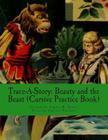 Trace-A-Story: Beauty and the Beast (Cursive Practice Book) By Charles Perrault, McLoughlin Bros (Illustrator), Angela M. Foster Cover Image