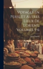 Voyages En Perse Et Autres Lieux De L'orient, Volumes 5-6 Cover Image