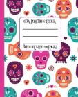 Wide Ruled Composition Book: Bright Sugar Skulls and Flowers Adorn This Fun and Unique Notebook. Keep Your Notes Organized for Work, School, and at Cover Image