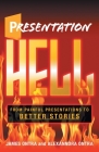 Presentation Hell: From Painful Presentations to Better Stories By James Ontra, Alexanndra Ontra Cover Image