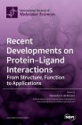 Recent Developments on Protein-Ligand Interactions: From Structure, Function to Applications By Alexandre G. de Brevern (Guest Editor) Cover Image