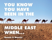 You Know You Have Been In The Middle East When... Cover Image