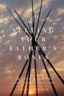 Selling Your Father's Bones: America's 140-Year War against the Nez Perce Tribe By Brian Schofield Cover Image