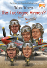 Who Were the Tuskegee Airmen? (Who Was?) By Sherri L. Smith, Who HQ, Jake Murray (Illustrator) Cover Image