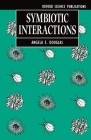 Symbiotic Interactions (Oxford Science Publications) By A. E. Douglas Cover Image