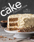 The Cake Collection: Over 100 Recipes for the Baking Enthusiast Cover Image
