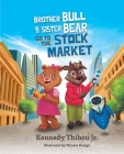 Brother Bull and Sister Bear Go to the Stock Market Cover Image