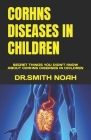 Corhns Diseases in Children: Secret Things You Didn't Know about Corhns Diseases in Children Cover Image