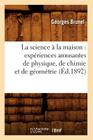 La science à la maison: expériences amusantes de physique, de chimie et de géométrie, (Éd.1892) (Sciences) Cover Image