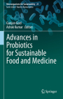Advances in Probiotics for Sustainable Food and Medicine (Microorganisms for Sustainability #21) By Gunjan Goel (Editor), Ashok Kumar (Editor) Cover Image